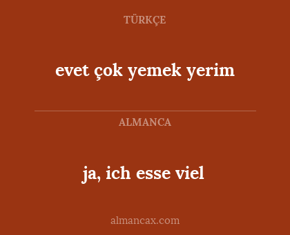 evet çok yemek yerim - ja, ich esse viel