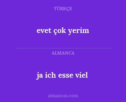 evet çok yerim - ja ich esse viel