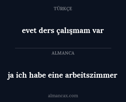 ja ich habe eine arbeitszimmer - evet ders çalışmam var