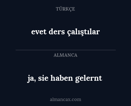 evet ders çalıştılar - ja, sie haben gelernt