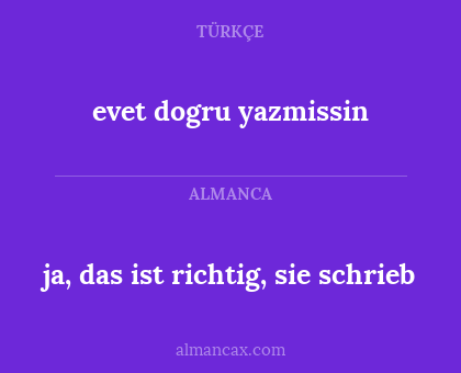 ja, das ist richtig, sie schrieb - evet dogru yazmissin