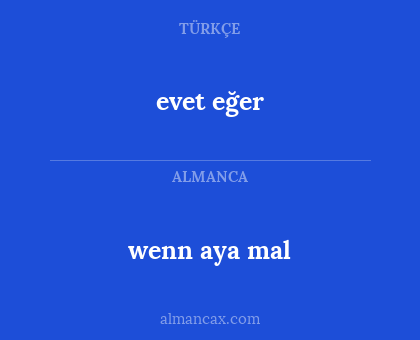evet eğer - wenn aya mal