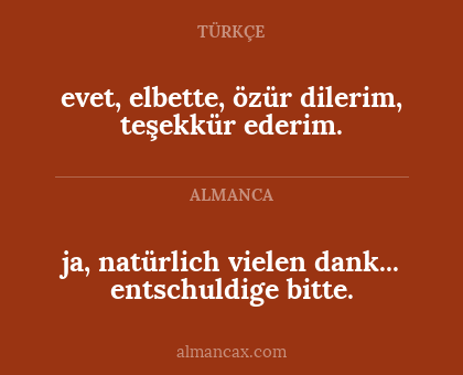 evet, elbette, özür dilerim, teşekkür ederim. - ja, natürlich vielen dank... entschuldige bitte.