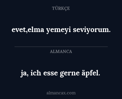 ja, ich esse gerne äpfel. - evet,elma yemeyi seviyorum.
