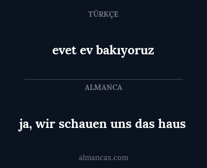 ja, wir schauen uns das haus - evet ev bakıyoruz