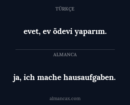 evet, ev ödevi yaparım. - ja, ich mache hausaufgaben.