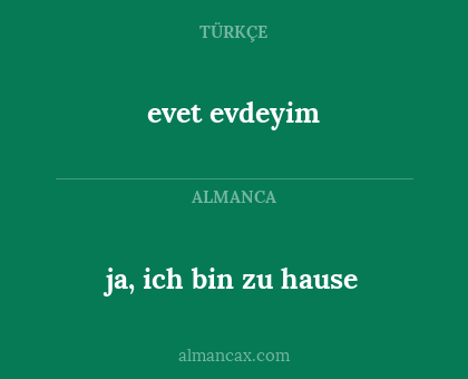 ja, ich bin zu hause - evet evdeyim