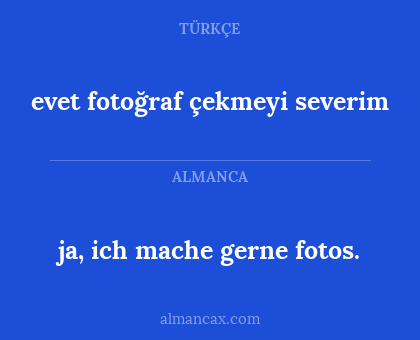 ja, ich mache gerne fotos. - evet fotoğraf çekmeyi severim