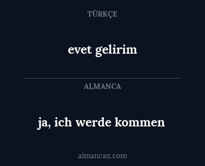 ja, ich werde kommen - evet gelirim