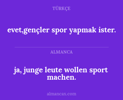 ja, junge leute wollen sport machen. - evet,gençler spor yapmak ister.