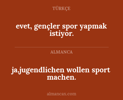ja,jugendlichen wollen sport machen. - evet, gençler spor yapmak istiyor.
