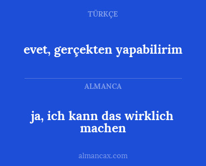 evet, gerçekten yapabilirim - ja, ich kann das wirklich machen