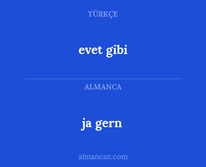 evet gibi - ja gern