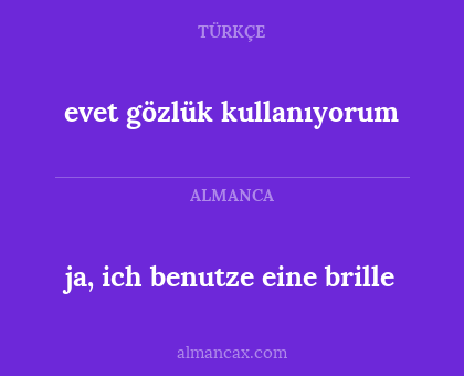 ja, ich benutze eine brille - evet gözlük kullanıyorum