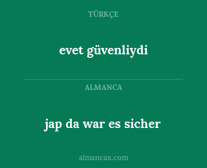 jap da war es sicher - evet güvenliydi