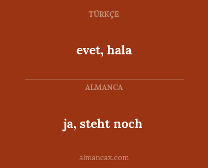 evet, hala - ja, steht noch