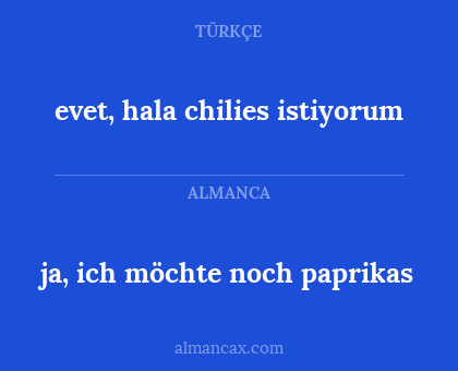 ja, ich möchte noch paprikas - evet, hala chilies istiyorum