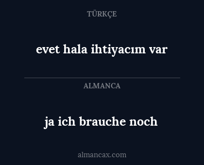 evet hala ihtiyacım var - ja ich brauche noch