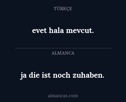 evet hala mevcut. - ja die ist noch zuhaben.