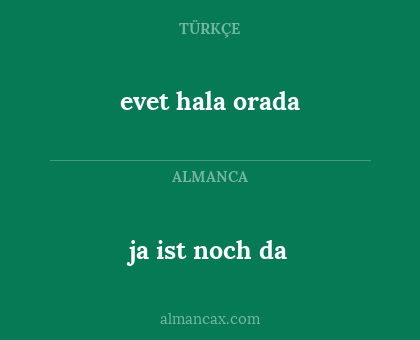 evet hala orada - ja ist noch da