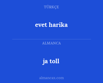 ja toll - evet harika