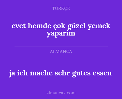 evet hemde çok güzel yemek yaparim - ja ich mache sehr gutes essen