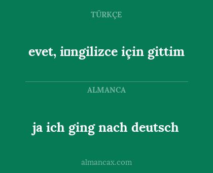 evet, i̇ngilizce için gittim - ja ich ging nach deutsch