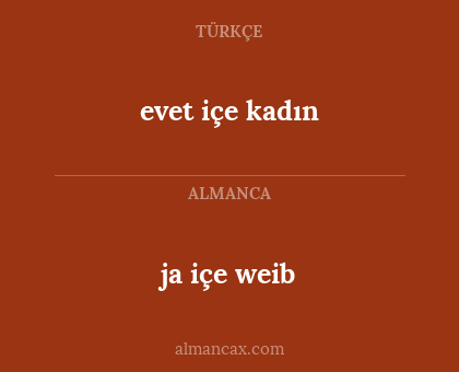 evet içe kadın - ja içe weib