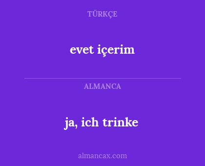 ja, ich trinke - evet içerim