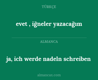 ja, ich werde nadeln schreiben - evet , iğneler yazacağım