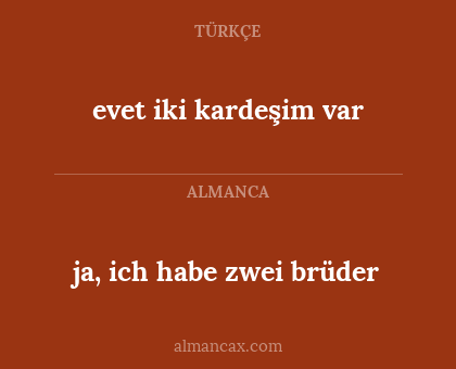 ja, ich habe zwei brüder - evet iki kardeşim var