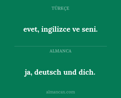 ja, deutsch und dich. - evet, ingilizce ve seni.