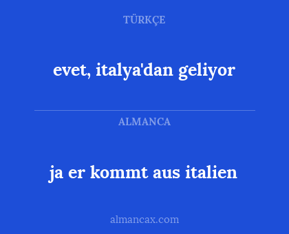 evet, italya'dan geliyor - ja er kommt aus italien