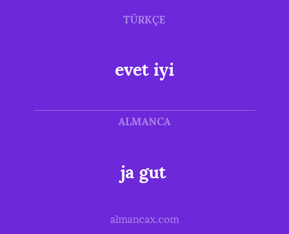 ja gut - evet iyi