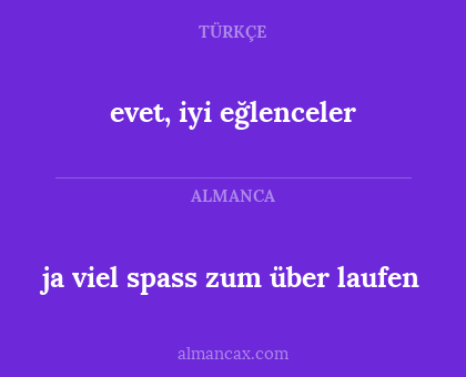 ja viel spass zum über laufen - evet, iyi eğlenceler