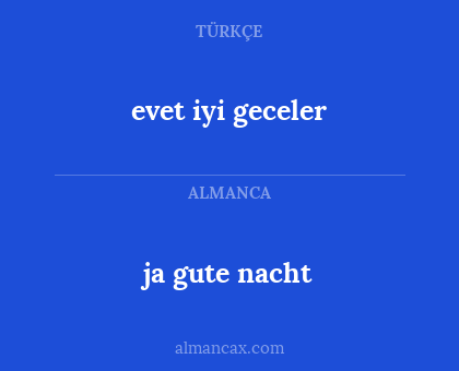 ja gute nacht - evet iyi geceler