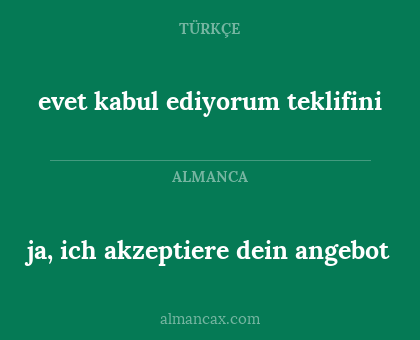 evet kabul ediyorum teklifini - ja, ich akzeptiere dein angebot