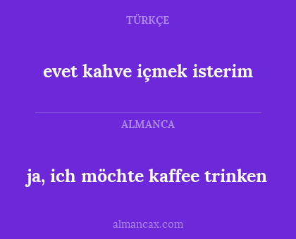 evet kahve içmek isterim - ja, ich möchte kaffee trinken
