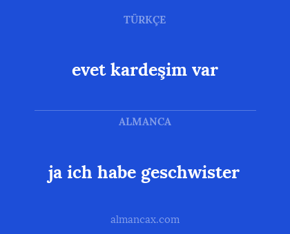 ja ich habe geschwister - evet kardeşim var