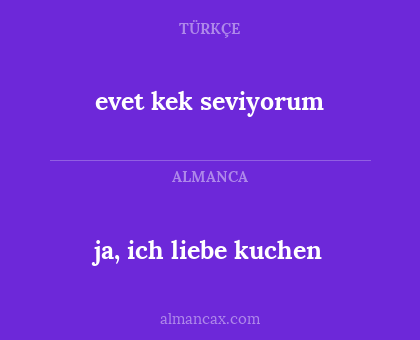ja, ich liebe kuchen - evet kek seviyorum