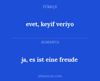evet, keyif veriyo - ja, es ist eine freude