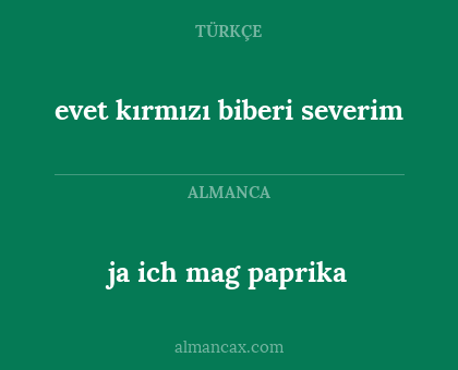 evet kırmızı biberi severim - ja ich mag paprika