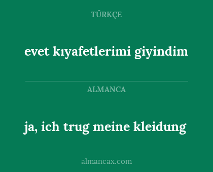 ja, ich trug meine kleidung - evet kıyafetlerimi giyindim