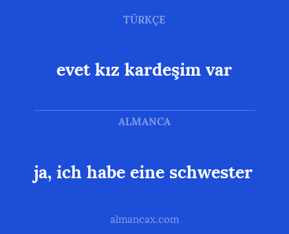 ja, ich habe eine schwester - evet kız kardeşim var