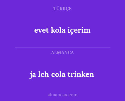 ja lch cola trinken - evet kola içerim