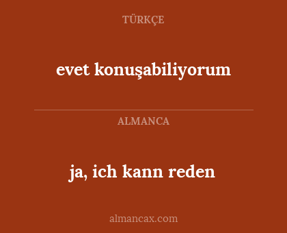 ja, ich kann reden - evet konuşabiliyorum