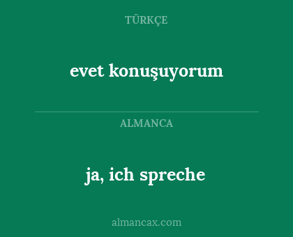ja, ich spreche - evet konuşuyorum