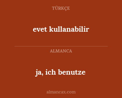 ja, ich benutze - evet kullanabilir