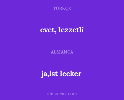 ja,ist lecker - evet, lezzetli