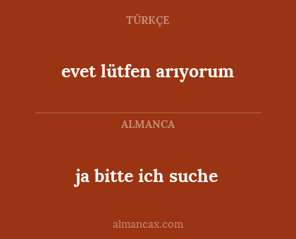 ja bitte ich suche - evet lütfen arıyorum